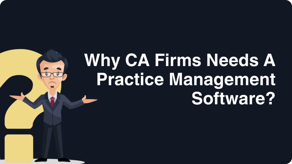 Why CA needs a Practice management software?