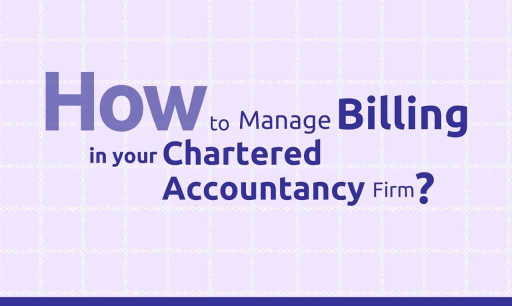 How to Manage Billing effectively in your CA Firm